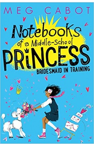 Bridesmaid-in-Training (Notebooks of a Middle-School Princess)